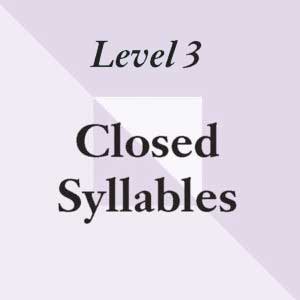 Level 3: Closed and Unit Syllables